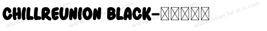 ChillReunion Black字体转换
